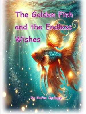 cover image of The Golden Fish and the Endless Wishes
